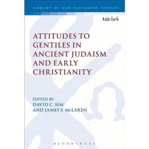 Attitudes to Gentiles in Ancient Judaism and Early Christianity - (Library of New Testament Studies) by  David C Sim & Chris Keith & James S McLaren - 1 of 1
