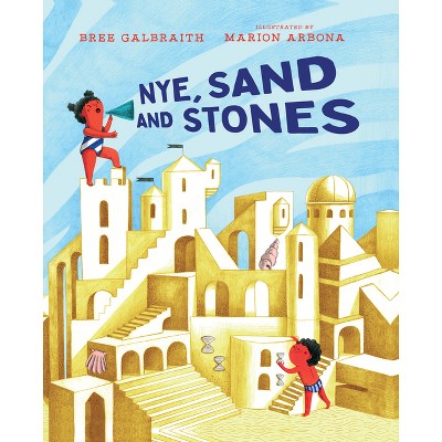 Nye, Sand and Stones - by  Bree Galbraith (Hardcover)