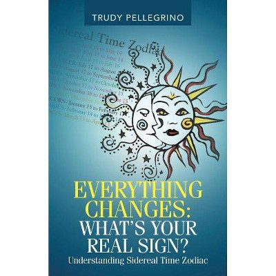 Everything Changes - by  Trudy Pellegrino (Paperback)