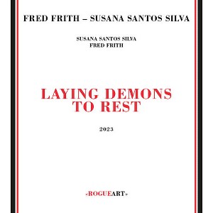 Fred Frith & Susana Santos Silva - Laying Demons To Rest (CD) - 1 of 1