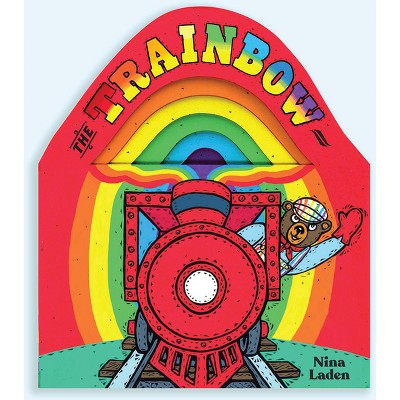 The Trainbow - by  Nina Laden (Hardcover)