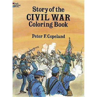 Story of the Civil War Coloring Book - (Dover History Coloring Book) by  Peter F Copeland (Paperback)