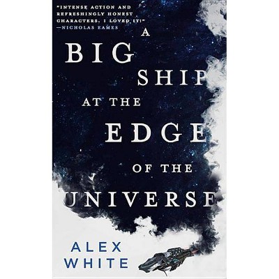 A Big Ship at the Edge of the Universe - (Salvagers) by  Alex White (Paperback)