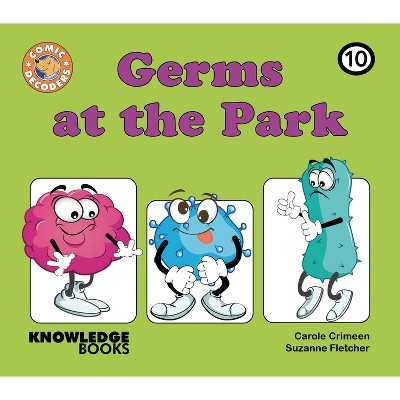 Germs at the Park - (Comic Decoders) by  Carole Crimeen & Suzanne Fletcher (Paperback)