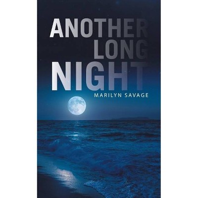 Another Long Night - by  Marilyn Savage (Paperback)