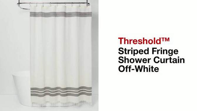 Striped Fringe Shower Curtain Off-White - Threshold&#8482;, 2 of 12, play video