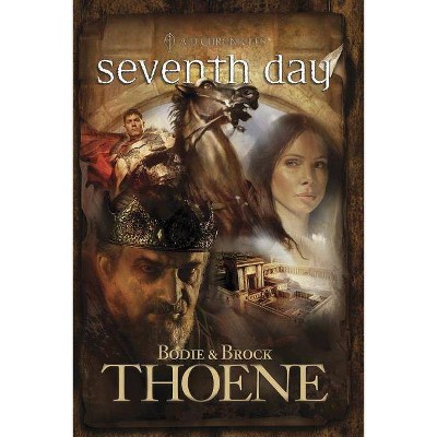 Seventh Day - (A. D. Chronicles) by  Bodie Thoene & Brock Thoene (Paperback)