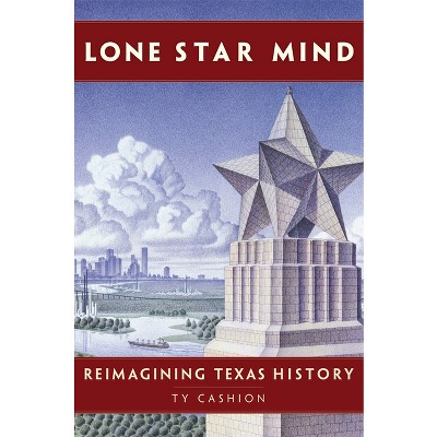 Lone Star Mind - by  Ty Cashion (Hardcover)