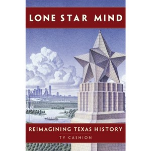 Lone Star Mind - by  Ty Cashion (Hardcover) - 1 of 1