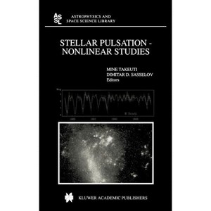 Stellar Pulsation - Nonlinear Studies - (Astrophysics and Space Science Library) by  Mine Takeuti & Dimitar D Sasselov (Hardcover) - 1 of 1