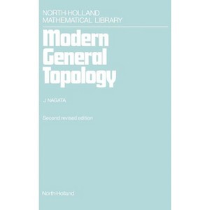 Modern General Topology - (North-Holland Mathematical Library) 2nd Edition by  J -I Nagata (Hardcover) - 1 of 1