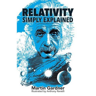 Relativity Simply Explained - (Dover Classics of Science & Mathematics) by  Martin Gardner (Paperback)