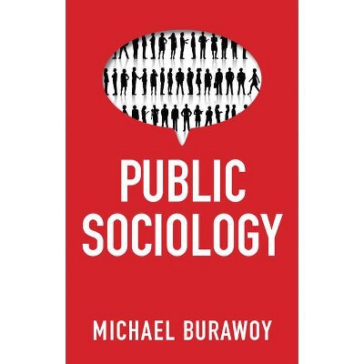 Public Sociology - by  Michael Burawoy (Paperback)