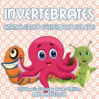 Invertebrates - by  Baby Professor (Paperback)