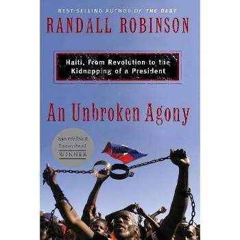 An Unbroken Agony - by  Randall Robinson (Paperback)