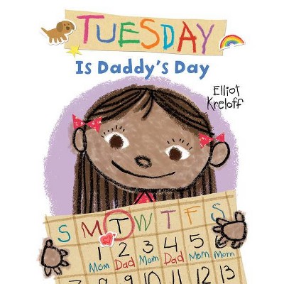 Tuesday Is Daddy's Day - by  Elliot Kreloff (Hardcover)