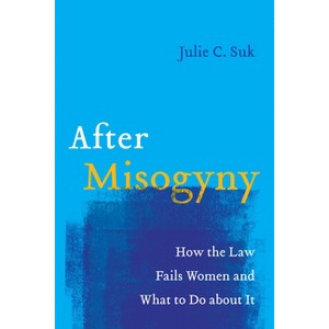 After Misogyny - by Julie C Suk - 1 of 1