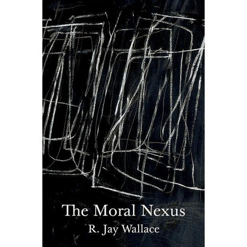 The Moral Nexus - (Carl G. Hempel Lecture) by  R Jay Wallace (Hardcover) - image 1 of 1