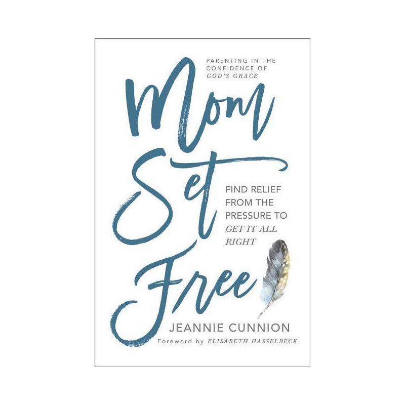 Mom Set Free - by  Jeannie Cunnion (Paperback), 1 of 2