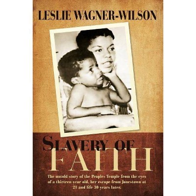 Slavery of Faith - by  Leslie Wagner-Wilson (Paperback)