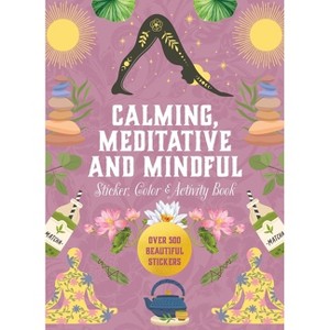 Calming, Meditative and Mindful Sticker, Color & Activity Book - (Sticker Activity Deluxe Editions) by  Editors of Chartwell Books (Hardcover) - 1 of 1
