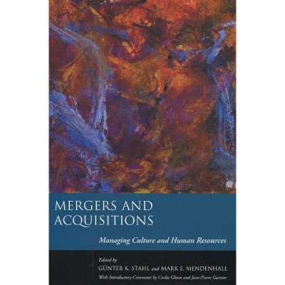 Mergers and Acquisitions - (Stanford Business Books (Hardcover)) by  Günter K Stahl & Mark E Mendenhall (Hardcover)