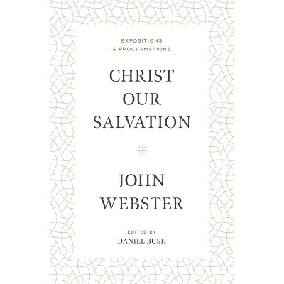 Christ Our Salvation - by  John Webster (Hardcover)