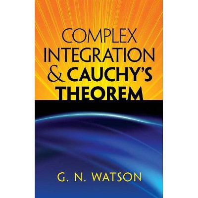 Complex Integration & Cauchy's Theorem - (Dover Books on Mathematics) by  George Neville Watson (Paperback)