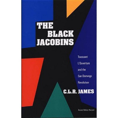 The Black Jacobins - 2nd Edition by  C L R James (Paperback)