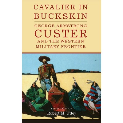 Cavalier in Buckskin - (Oklahoma Western Biographies) by  Robert Utley (Paperback)