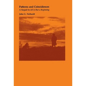 Patterns and Coincidences - by  John G Neihardt (Hardcover) - 1 of 1
