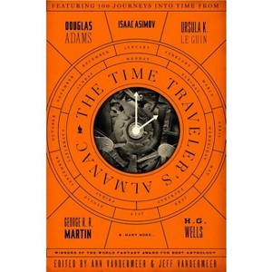 The Time Traveler's Almanac - by  Ann VanderMeer & Jeff VanderMeer (Paperback) - 1 of 1