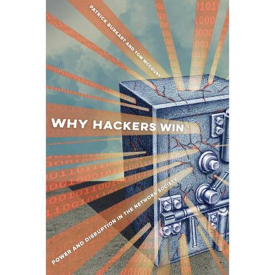 Why Hackers Win - by  Patrick Burkart & Tom McCourt (Paperback)