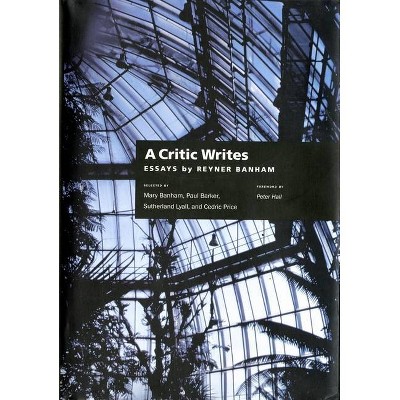 A Critic Writes - (Centennial Books) by  Reyner Banham (Paperback)