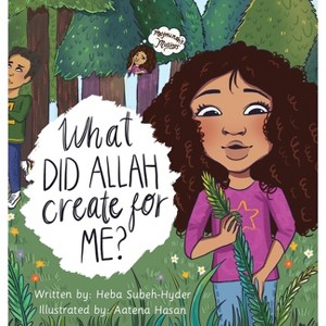 What Did Allah Create For Me - (Maymunah's Musings) by  Heba Subeh-Hyder (Hardcover) - 1 of 1