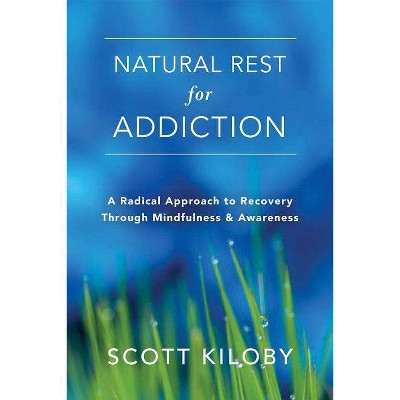  Natural Rest for Addiction - by  Scott Kiloby (Paperback) 