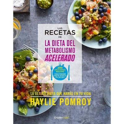 Las Recetas de la Dieta del Metabolismo Acelerado - by  Haylie Pomroy (Paperback)