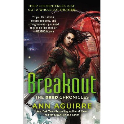 Breakout - (Dred Chronicles) by  Ann Aguirre (Paperback)