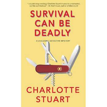 Survival Can Be Deadly - (A Discount Detective Mystery) by  Charlotte Stuart (Paperback)