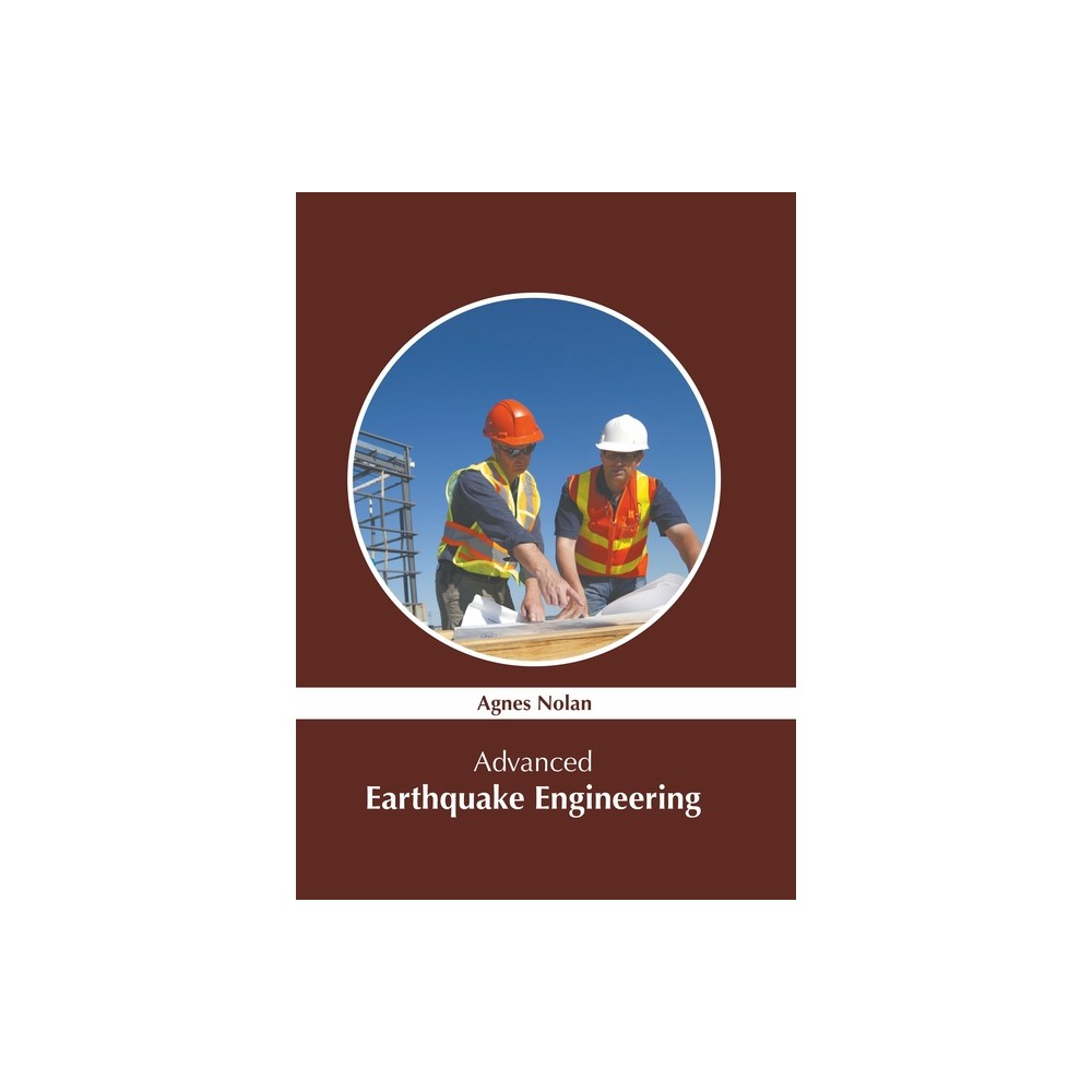 Advanced Earthquake Engineering - by Agnes Nolan (Hardcover)