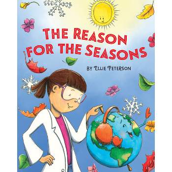 The Reason for the Seasons - (A Joulia Copernicus Book) by  Ellie Peterson (Hardcover)