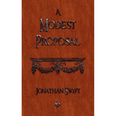 A Modest Proposal - by  Jonathan Swift (Paperback)