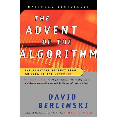 The Advent of the Algorithm - by  David Berlinski (Paperback)