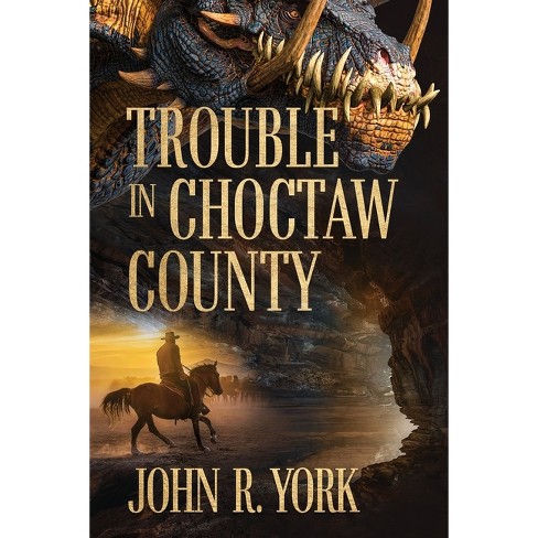 Trouble In Choctaw County By John R York Paperback Target