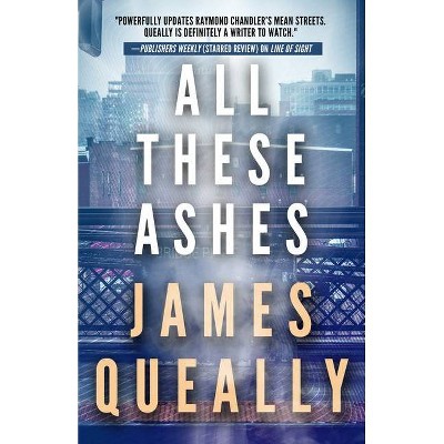 All These Ashes - by  James Queally (Hardcover)