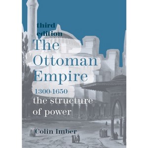 The Ottoman Empire, 1300-1650 - 3rd Edition by  Colin Imber (Paperback) - 1 of 1