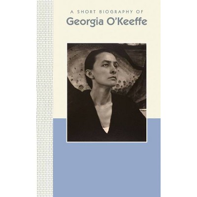 A Short Biography of Georgia O'Keeffe - (Short Biographies) by  Kira Randolph (Hardcover)