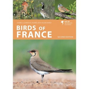 Birds of France - (Helm Wildlife Guides) 2nd Edition by  James Lowen & Aurélien Audevard (Paperback) - 1 of 1