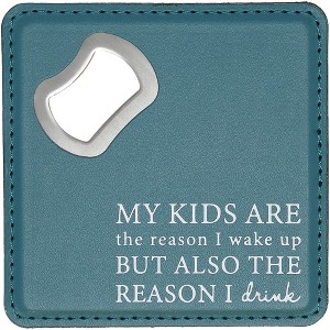 Pavilion Gift Company - The Reason - 4" x 4" Bottle Opener Coaster - Bottle Openers - 1 of 4