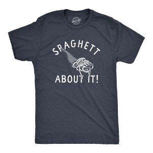 Mens Spaghett About It T Shirt Funny Italian Pasta Lovers Joke Tee For Guys - Crazy Dog Men's T Shirt - 1 of 4